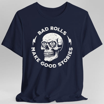 Bad Rolls Make Good Stories T-Shirt
