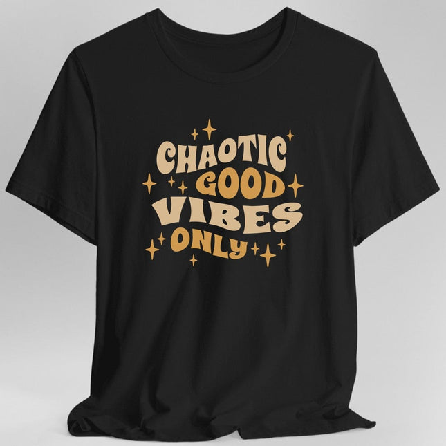 Chaotic Good Vibes Only T-Shirt