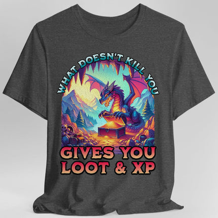 DnD Dragon Shirt - What Doesn't Kill You Gives You Loot & XP