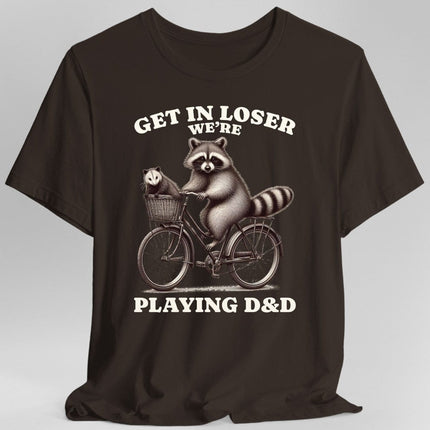 Get In Loser We’re Playing D&D T-Shirt