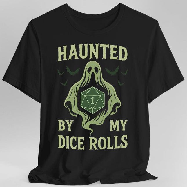 Haunted By My Dice Rolls Shirt