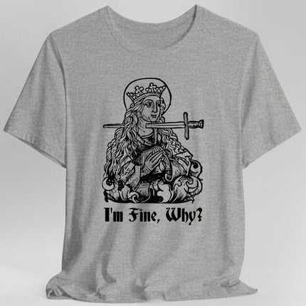 I'm Fine Why Medieval T-shirt