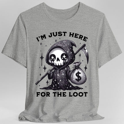 I’m Just Here for the Loot T-shirt