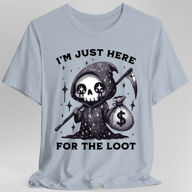 I’m Just Here for the Loot T-shirt