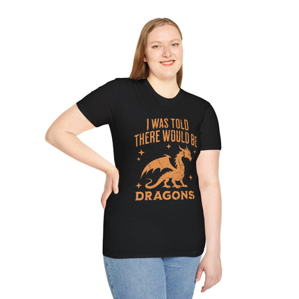 I Was Told There Would Be Dragons T-shirt