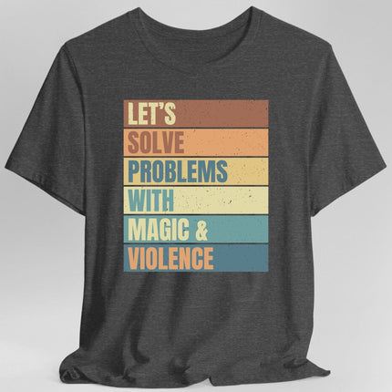 Let's Solve Problems With Magic & Violence T-shirt