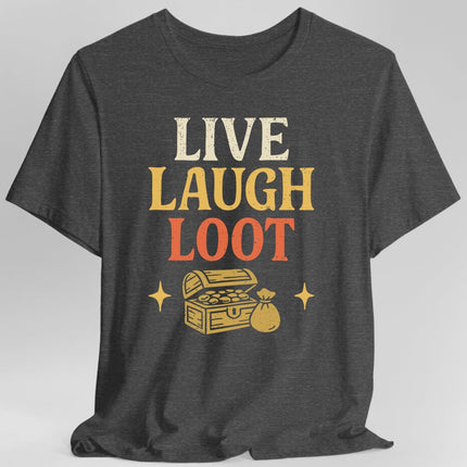 Live Laugh Loot T-shirt