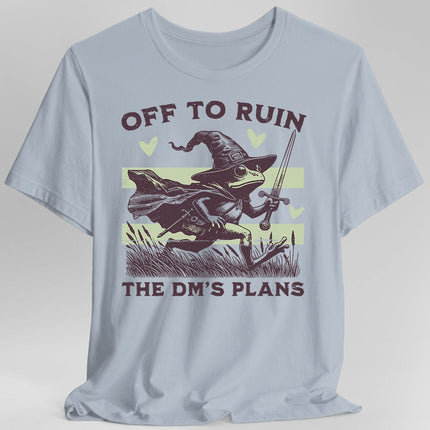 Off to Ruin the DM’s Plans T-shirt