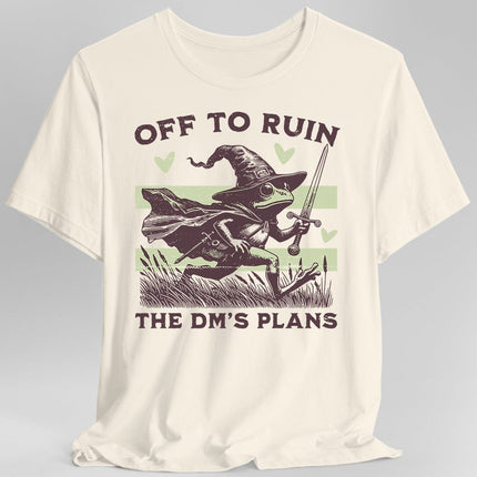 Off to Ruin the DM’s Plans T-shirt