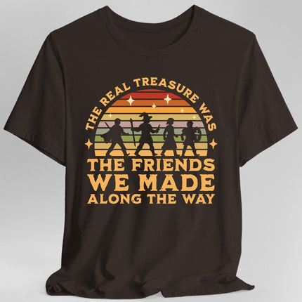 The Real Treasure Was the Friends We Made T-Shirt