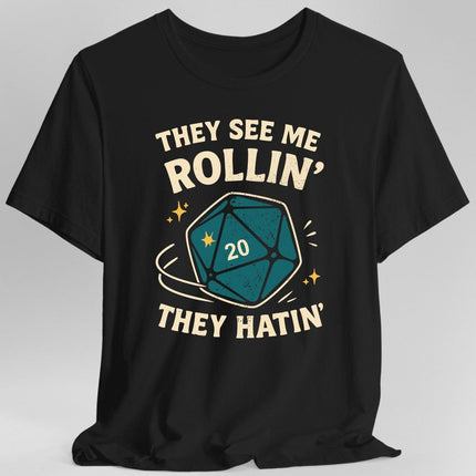 They See Me Rollin' They Hatin' T-Shirt