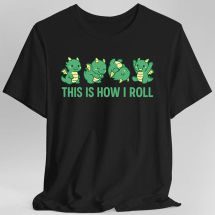 This Is How I Roll Dragon T-Shirt