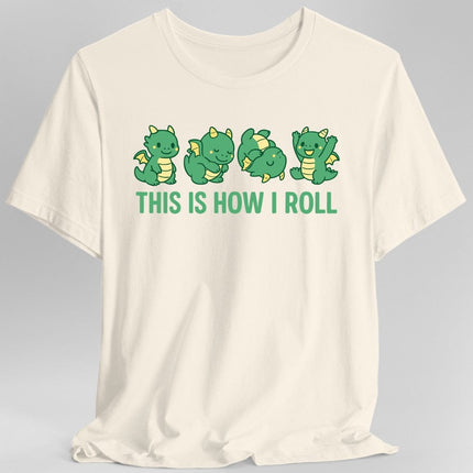 This Is How I Roll Dragon T-Shirt