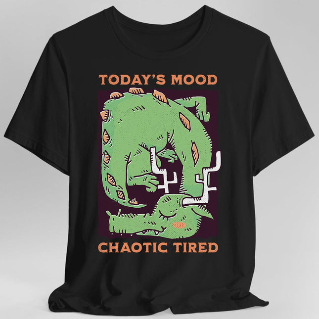 Today's Mood Chaotic Tired T-Shirt