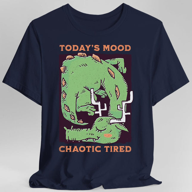 Today's Mood Chaotic Tired T-Shirt